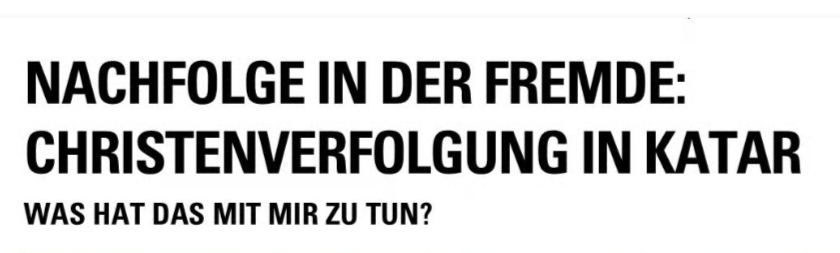 Nachfolge in der Fremde: Christenverfolgung in Katar